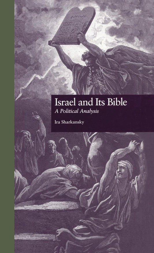 Israel and Its Bible: A Political Analysis (Garland Reference Library of Social Science)