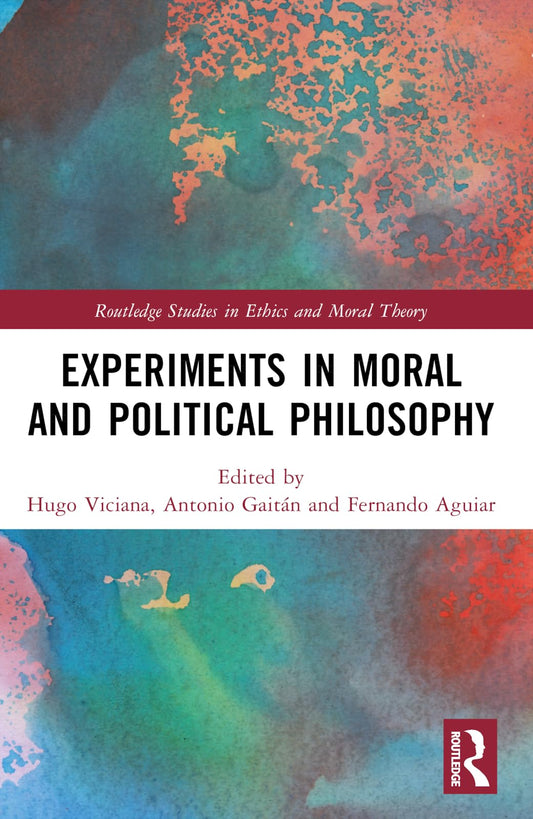 Experiments in Moral and Political Philosophy (Routledge Studies in Ethics and Moral Theory)