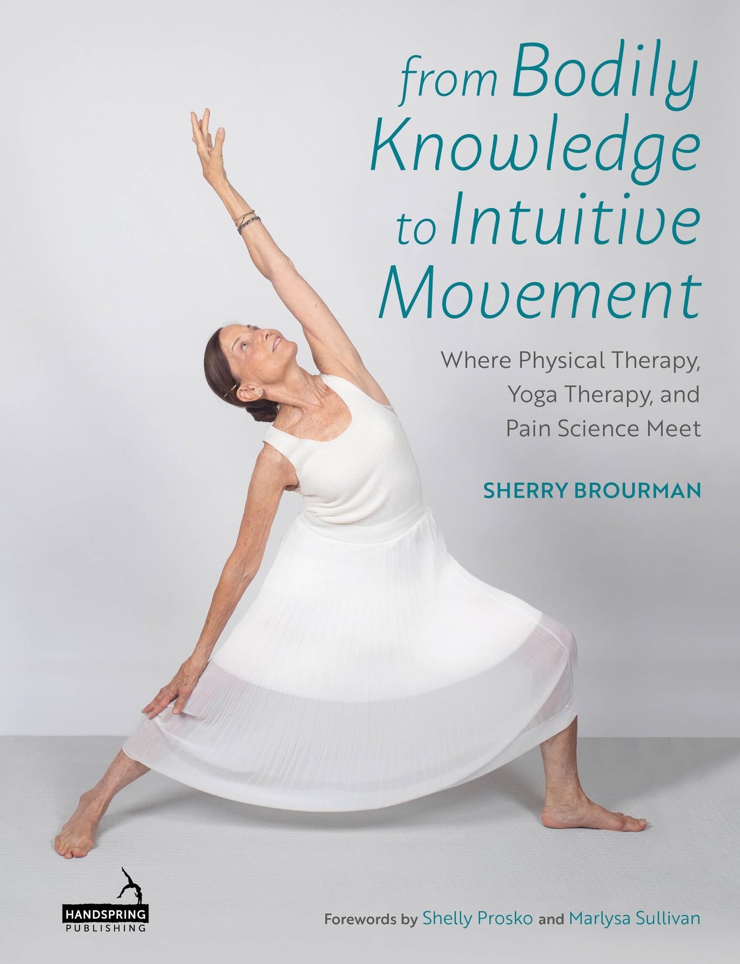 From Bodily Knowledge to Intuitive Movement: Where Physical Therapy, Yoga Therapy and Pain Science Meet