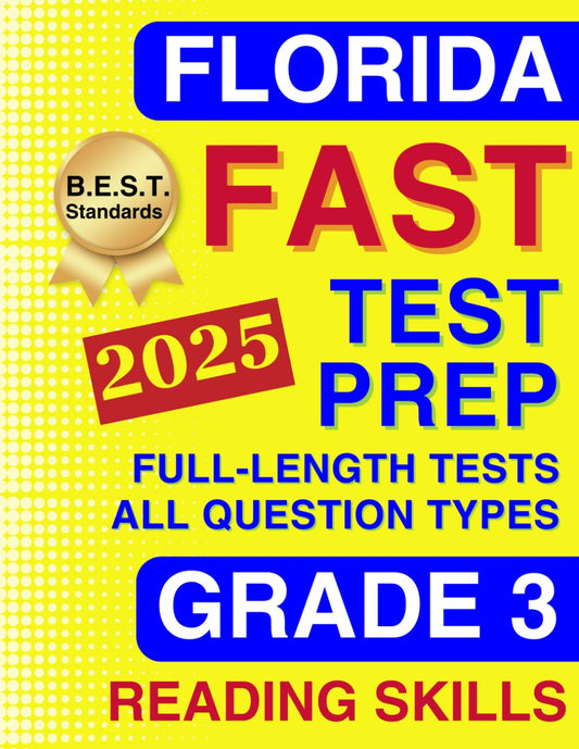 Florida FAST Test Prep Grade 3: Reading Skills. A Comprehensive Practice Workbook with Four Full-Length ELA Reading Tests (Florida FAST Assessment Practice - Grade 3)