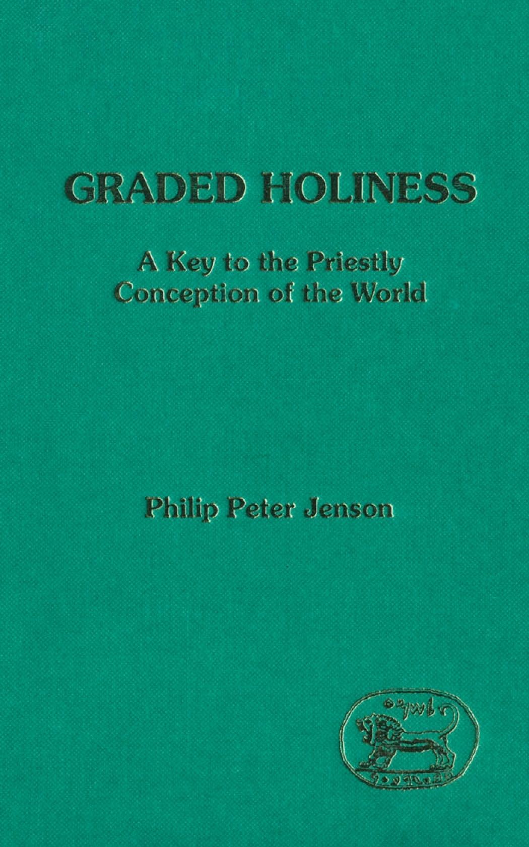 Graded Holiness: A Key to the Priestly Conception of the World (The Library of Hebrew Bible/Old Testament Studies)