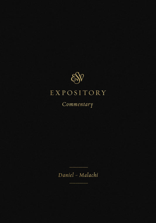 ESV Expository Commentary: Daniel–Malachi (Volume 7)