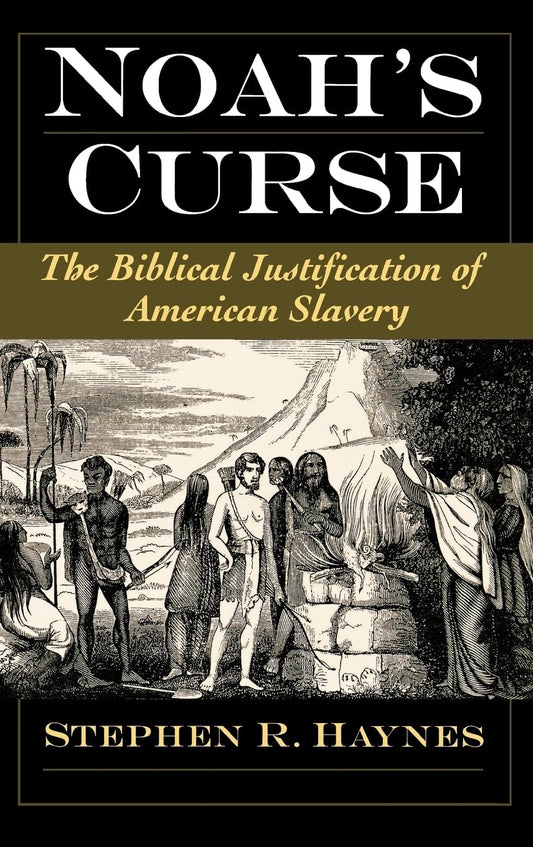 Noah's Curse : The Biblical Justification of American Slavery (Religion in America Series)
