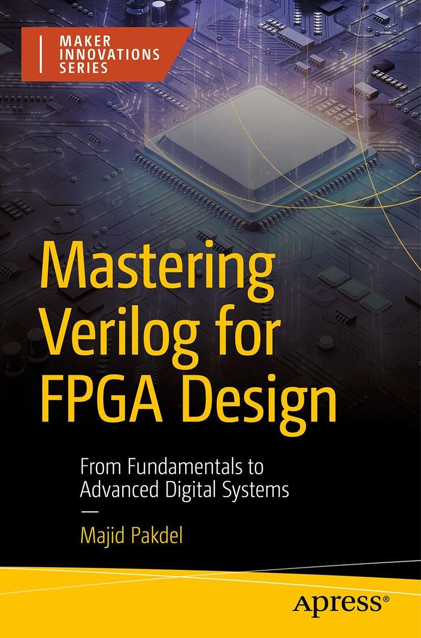 Mastering Verilog for FPGA Design: From Fundamentals to Advanced Digital Systems (Maker Innovations Series)