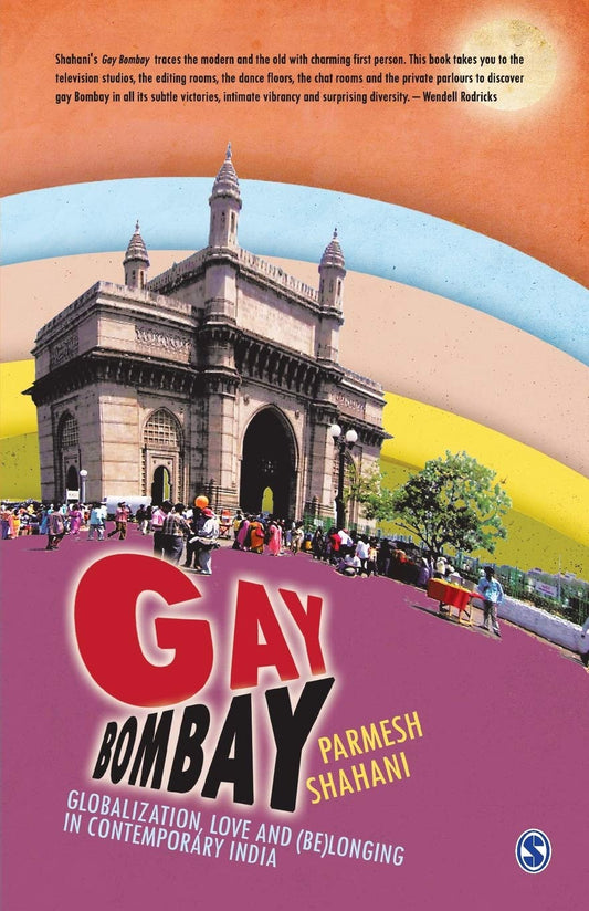 Gay Bombay: Globalization, Love and (Be)longing in Contemporary India