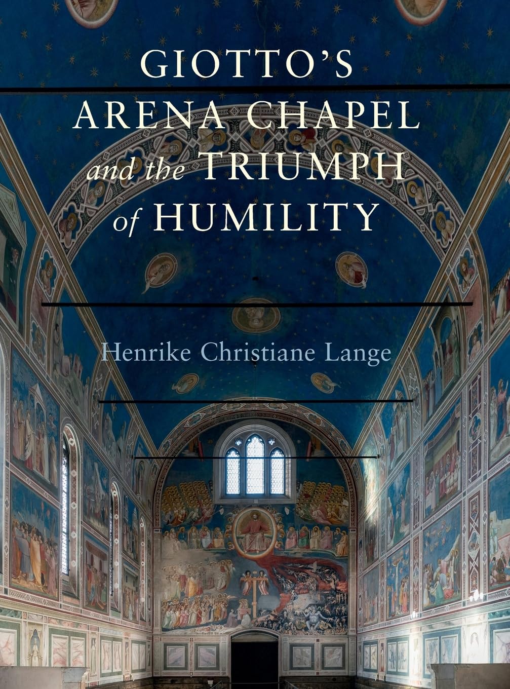 Giotto's Arena Chapel and the Triumph of Humility