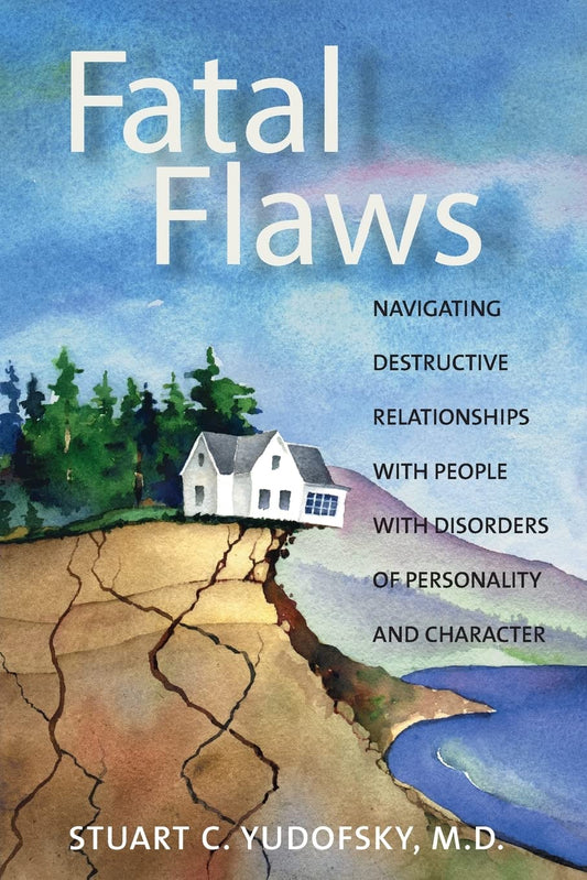 Fatal Flaws: Navigating Destructive Relationships with People with Disorders...