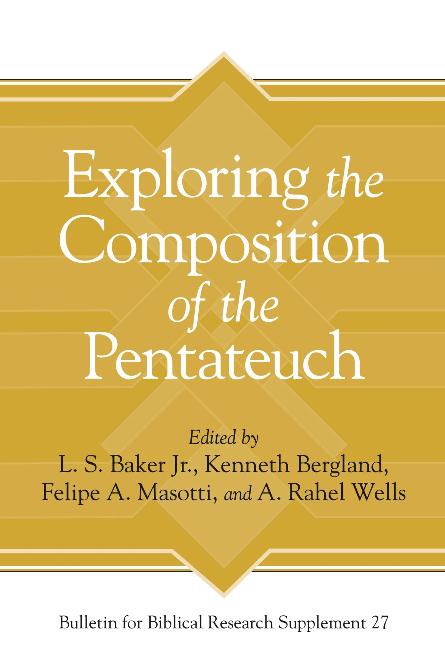 Exploring the Composition of the Pentateuch (Bulletin for Biblical Research Supplement)