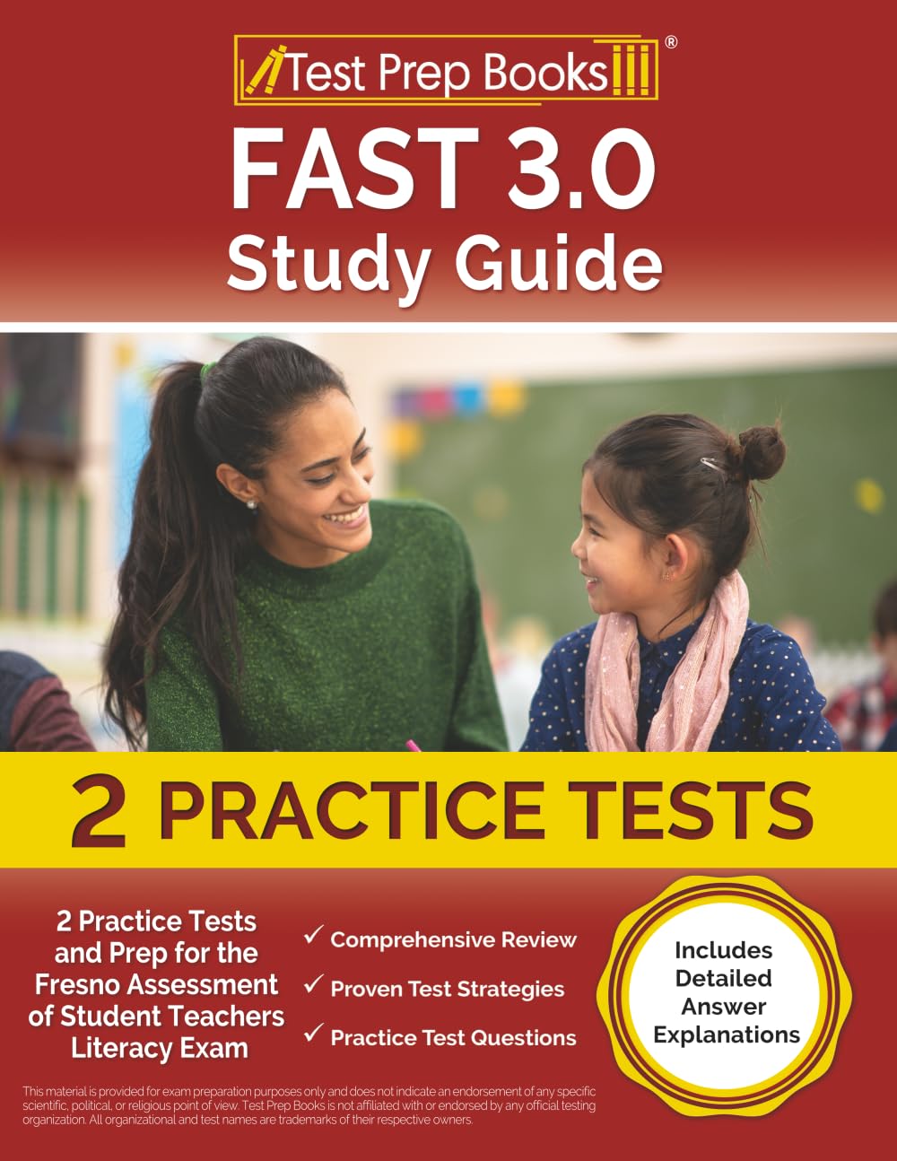 FAST 3.0 Study Guide: 2 Practice Tests and Prep for the Fresno Assessment of Student Teachers Literacy Exam: [Includes Detailed Answer Explanations]