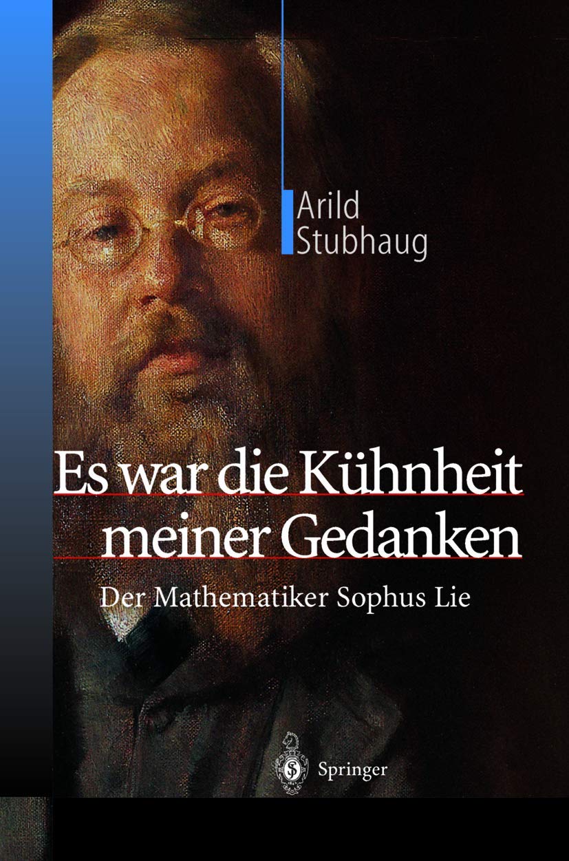 Es war die Kühnheit meiner Gedanken: Der Mathematiker Sophus Lie (German Edition)