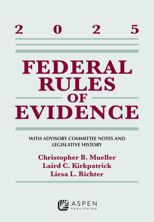 Federal Rules of Evidence: With Advisory Committee Notes and Legislative History, 2025 (Supplements)