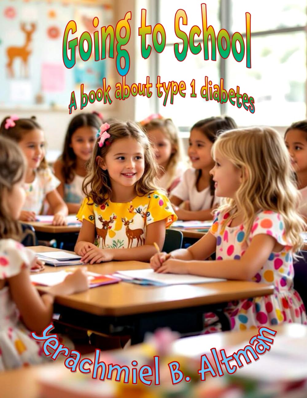 Going to School: A Book About Type 1 Diabetes (Type 1 diabetes for children)