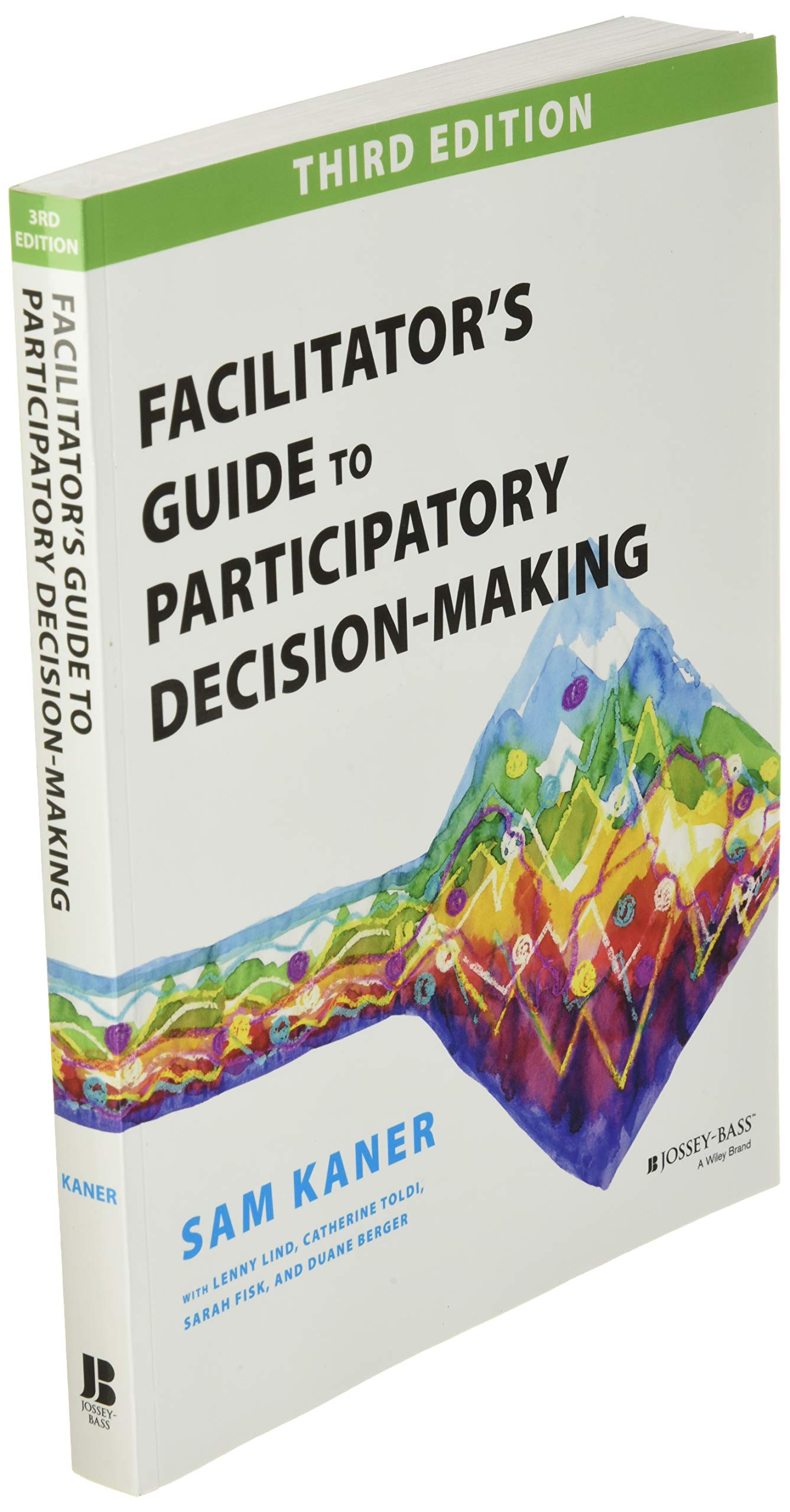 Facilitator's Guide to Participatory Decision-Making (Jossey-Bass Business & Management)