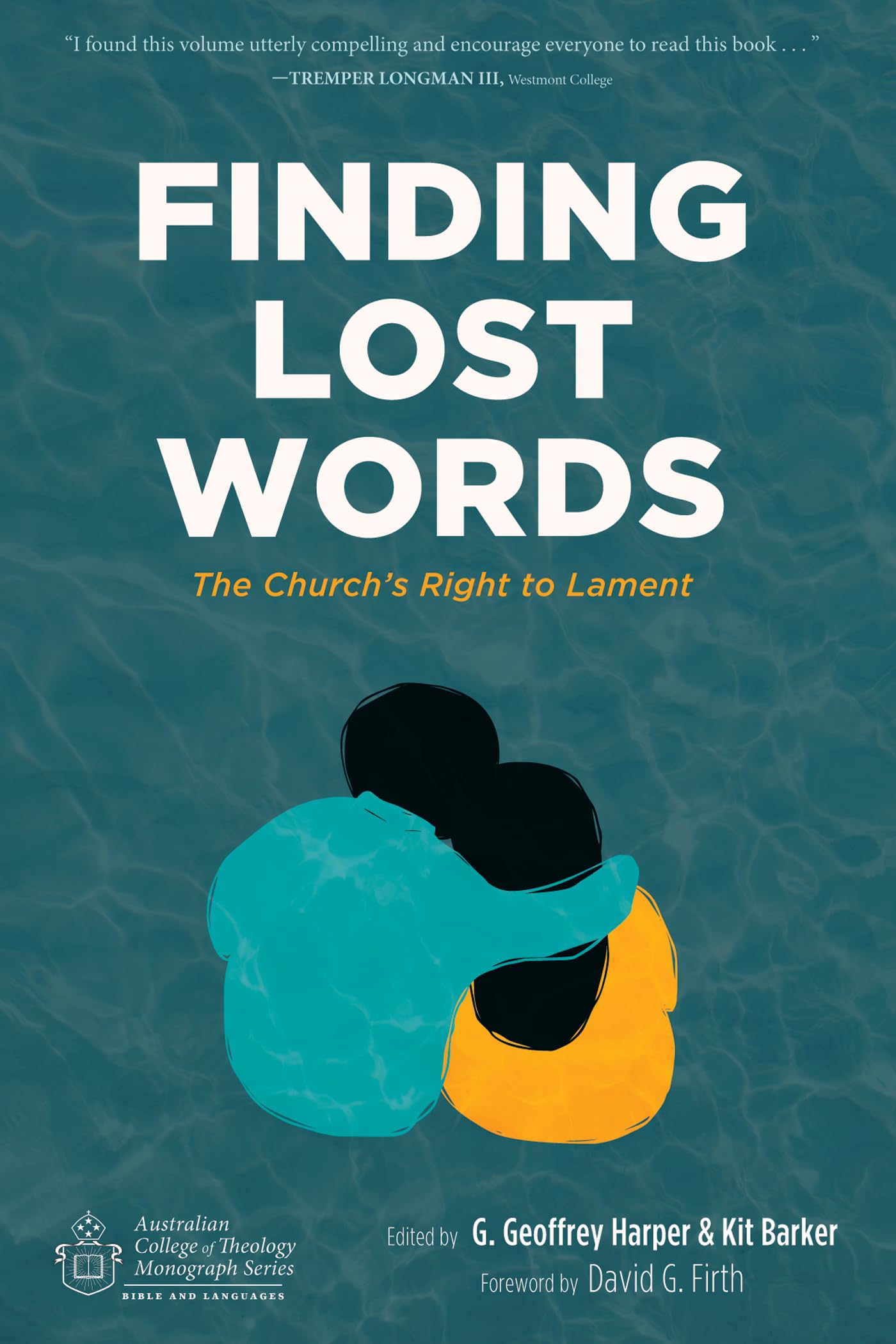 Finding Lost Words: The Church's Right to Lament (Australian College of Theology Monograph)
