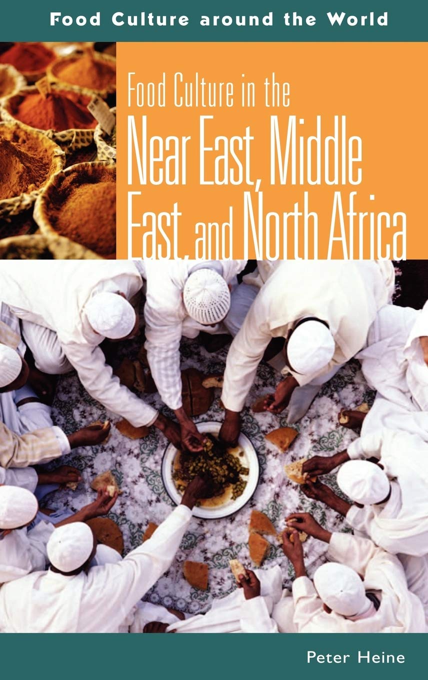 Food Culture in the Near East, Middle East, and North Africa (Food Culture around the World)