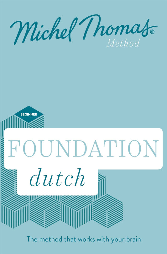 Foundation Dutch New Edition: Learn Dutch with the Michel Thomas Method