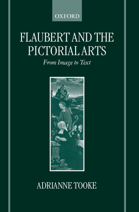 Flaubert and the Pictorial Arts: From Image to Text