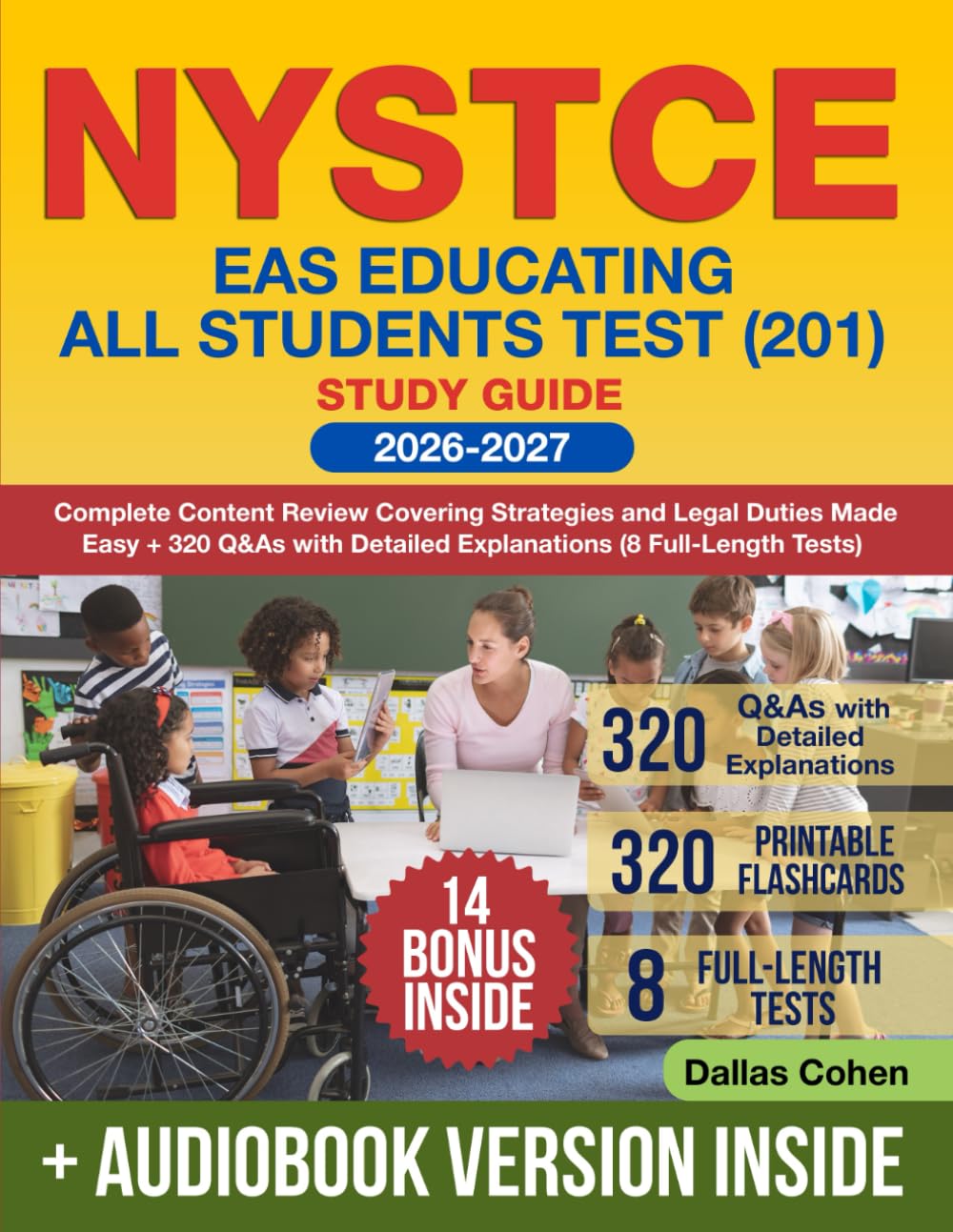NYSTCE EAS Educating All Students Test (201) Study Guide: Complete Content Review Covering Strategies and Legal Duties Made Easy + 320 Q&As with Detailed Explanations (8 Full-Length Tests)