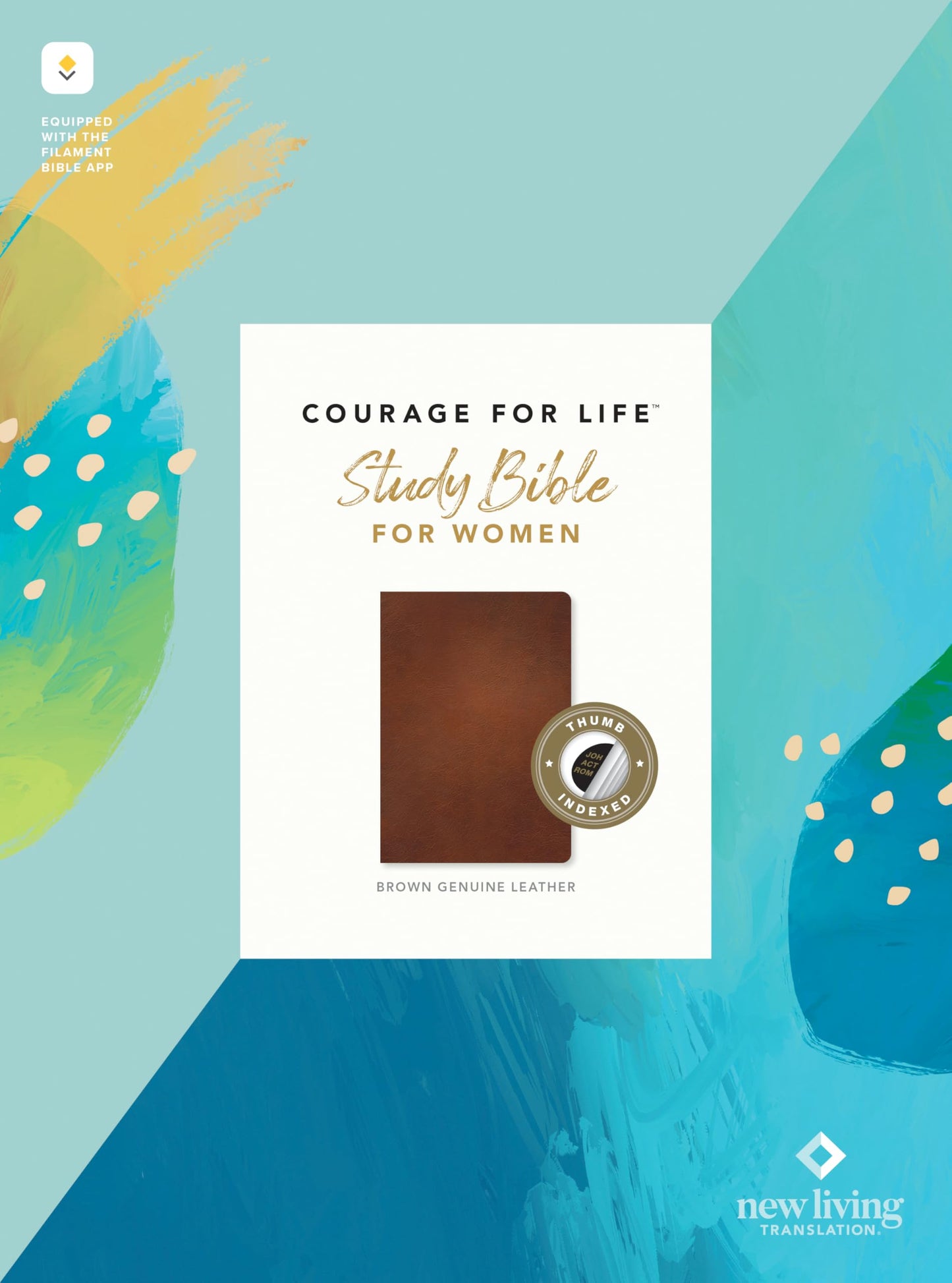 NLT Courage For Life Study Bible for Women, Filament Enabled (Genuine Leather, Brown, Indexed)