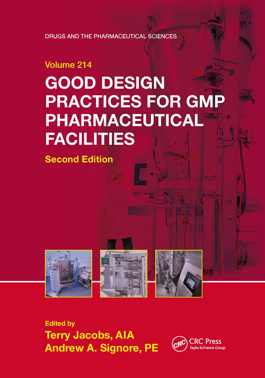 Good Design Practices for GMP Pharmaceutical Facilities (Drugs and the Pharmaceutical Sciences)