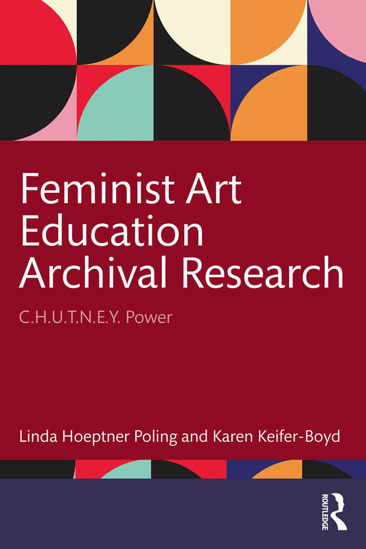 Feminist Art Education Archival Research: C.H.U.T.N.E.Y. Power
