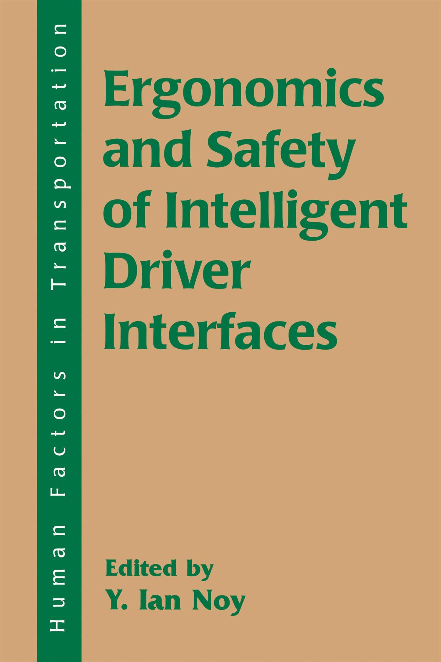 Ergonomics and Safety of Intelligent Driver Interfaces (Human Factors in Transportation)