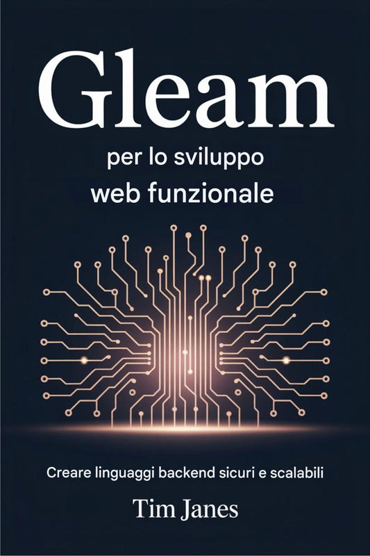 Gleam per lo sviluppo web funzionale : Creazione di linguaggi backend sicuri e scalabili (Italian Edition)