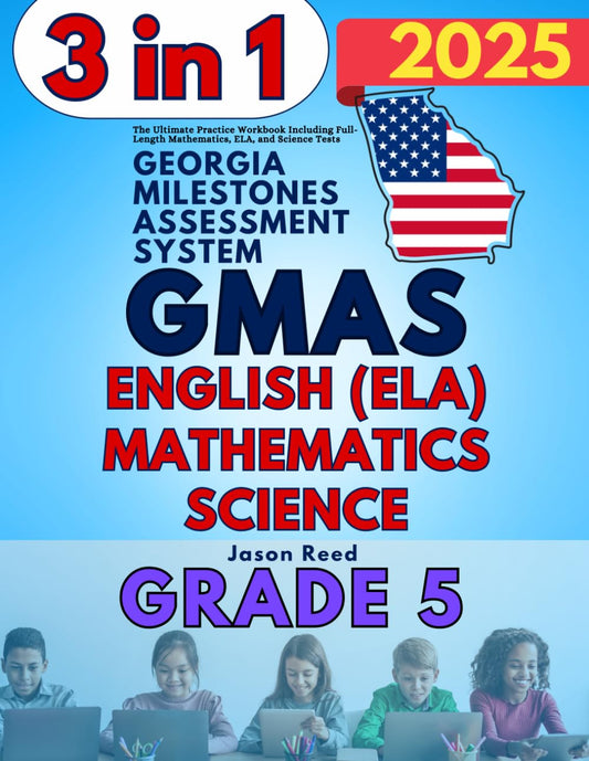 GMAS Test Prep Grade 5: The Ultimate Practice Workbook for Mathematics, English Language Arts Literacy (ELA), and Science Including Full-Length Tests