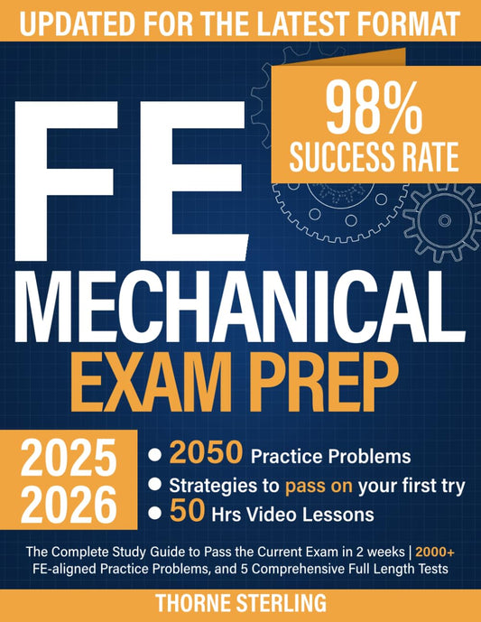 FE Mechanical Exam Prep: The Complete Study Guide to Pass the Current Exam in 2 weeks | 2000+ FE-Aligned Practice Problems, and 5 Comprehensive Full Length Tests