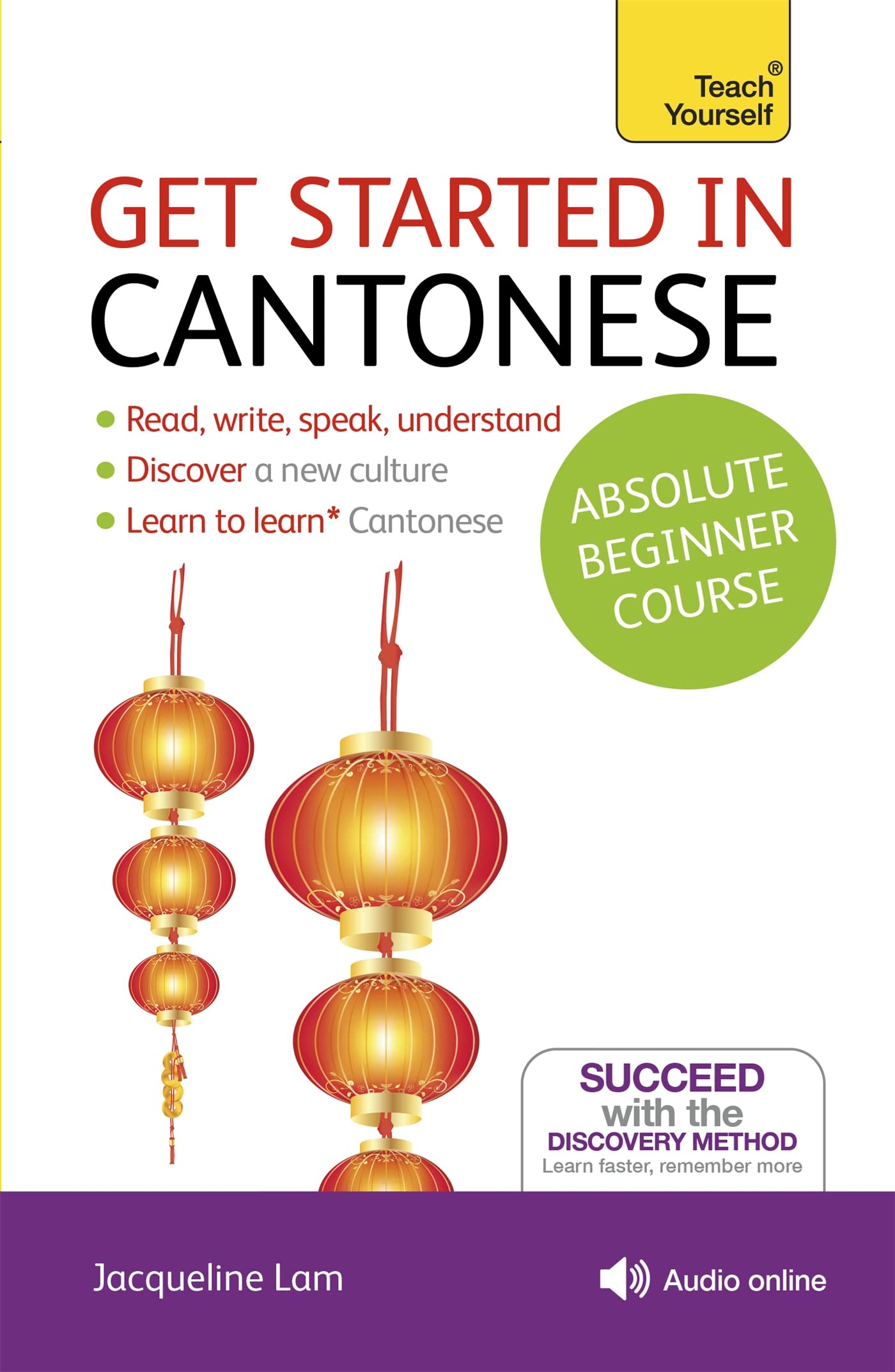 Get Started in Cantonese Absolute Beginner Course: (Book and audio support) The essential introduction to reading, writing, speaking and understanding a new language (Teach Yourself)