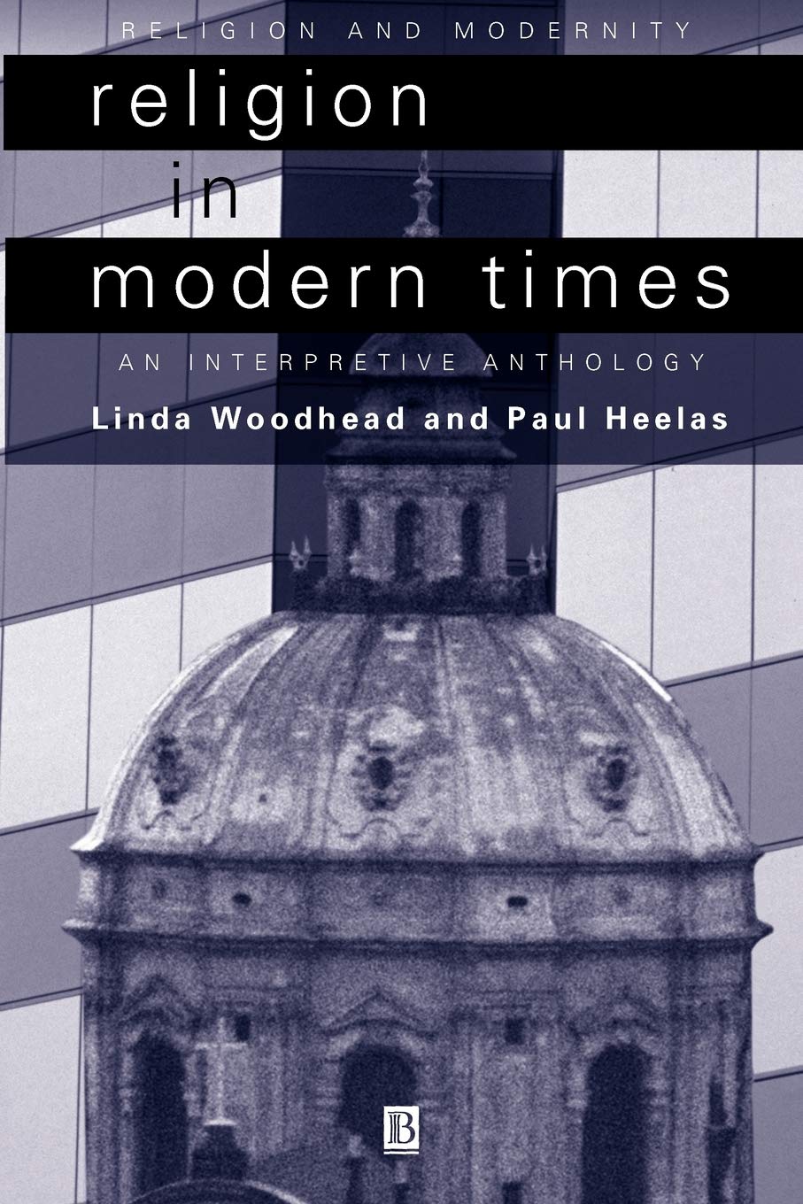 Religion in Modern Times: An Interpretive Anthology (Religion and Spirituality in the Modern World)