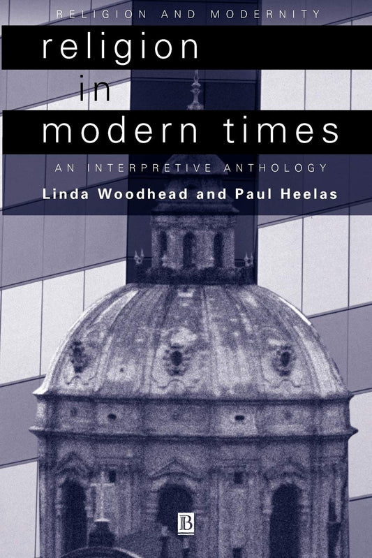 Religion in Modern Times: An Interpretive Anthology (Religion and Spirituality in the Modern World)