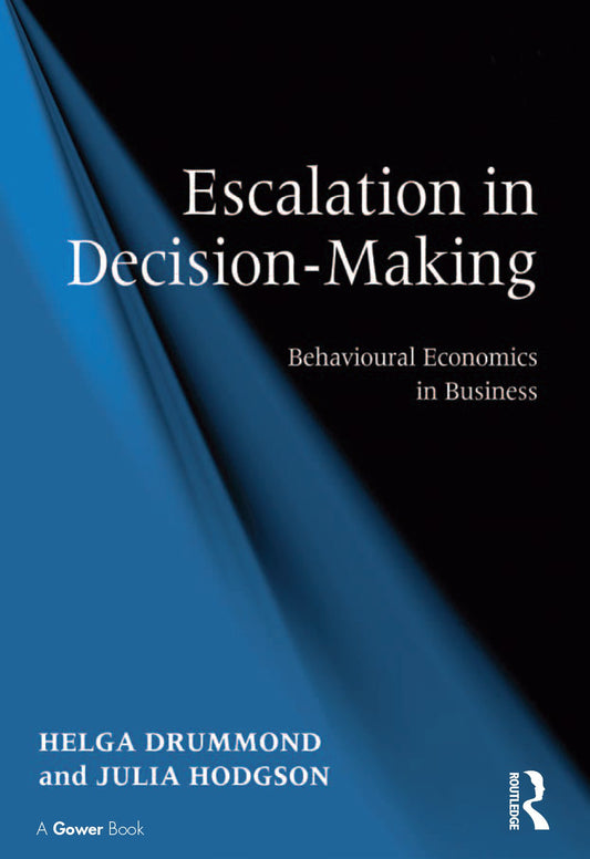 Escalation in Decision-Making: Behavioural Economics in Business