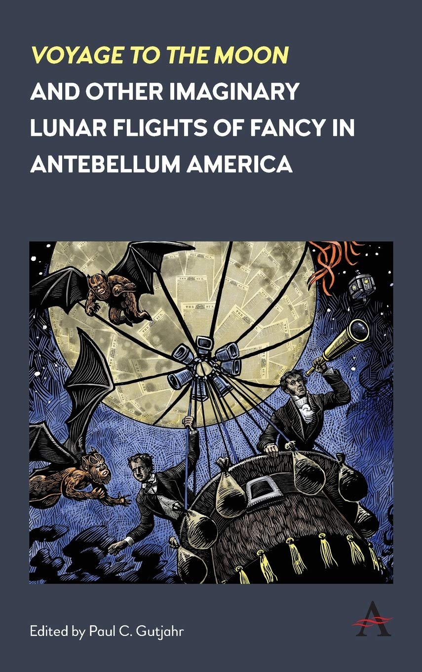 'Voyage to the Moon' and Other Imaginary Lunar Flights of Fancy in Antebellum America (Anthem Nineteenth-century)