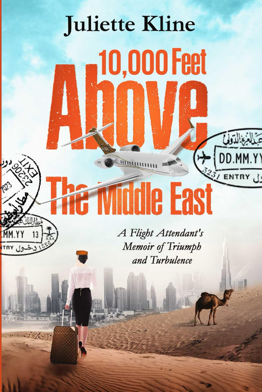 10,000 Feet Above The Middle East: A Flight Attendant's Memoir of Triumph and Turbulence
