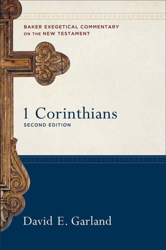 1 Corinthians: (A Paragraph-by-Paragraph Exegetical Evangelical Bible Commentary - BECNT) (Baker Exegetical Commentary on the New Testament)