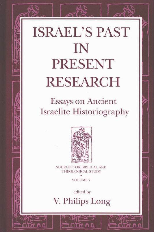 Israel's Past in Present Research: Essays on Ancient Israelite Historiography (Sources for Biblical and Theological Study)