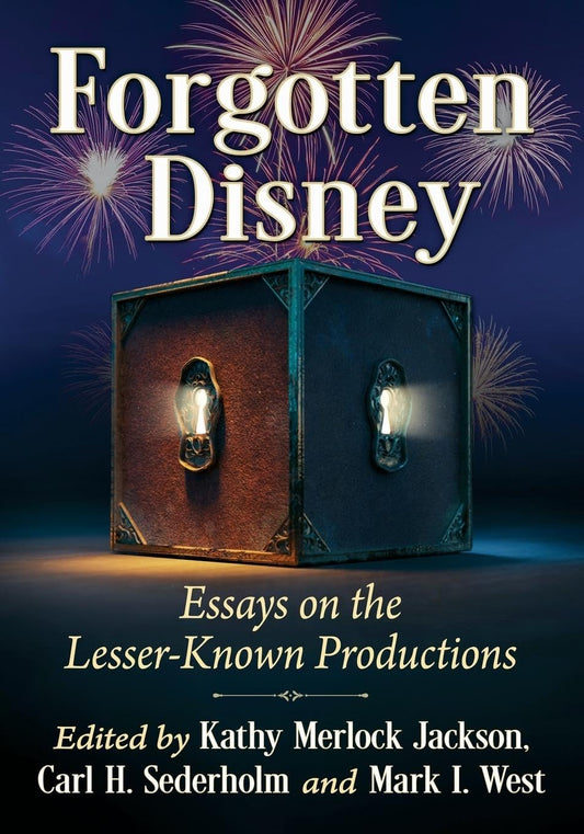Forgotten Disney: Essays on the Lesser-Known Productions