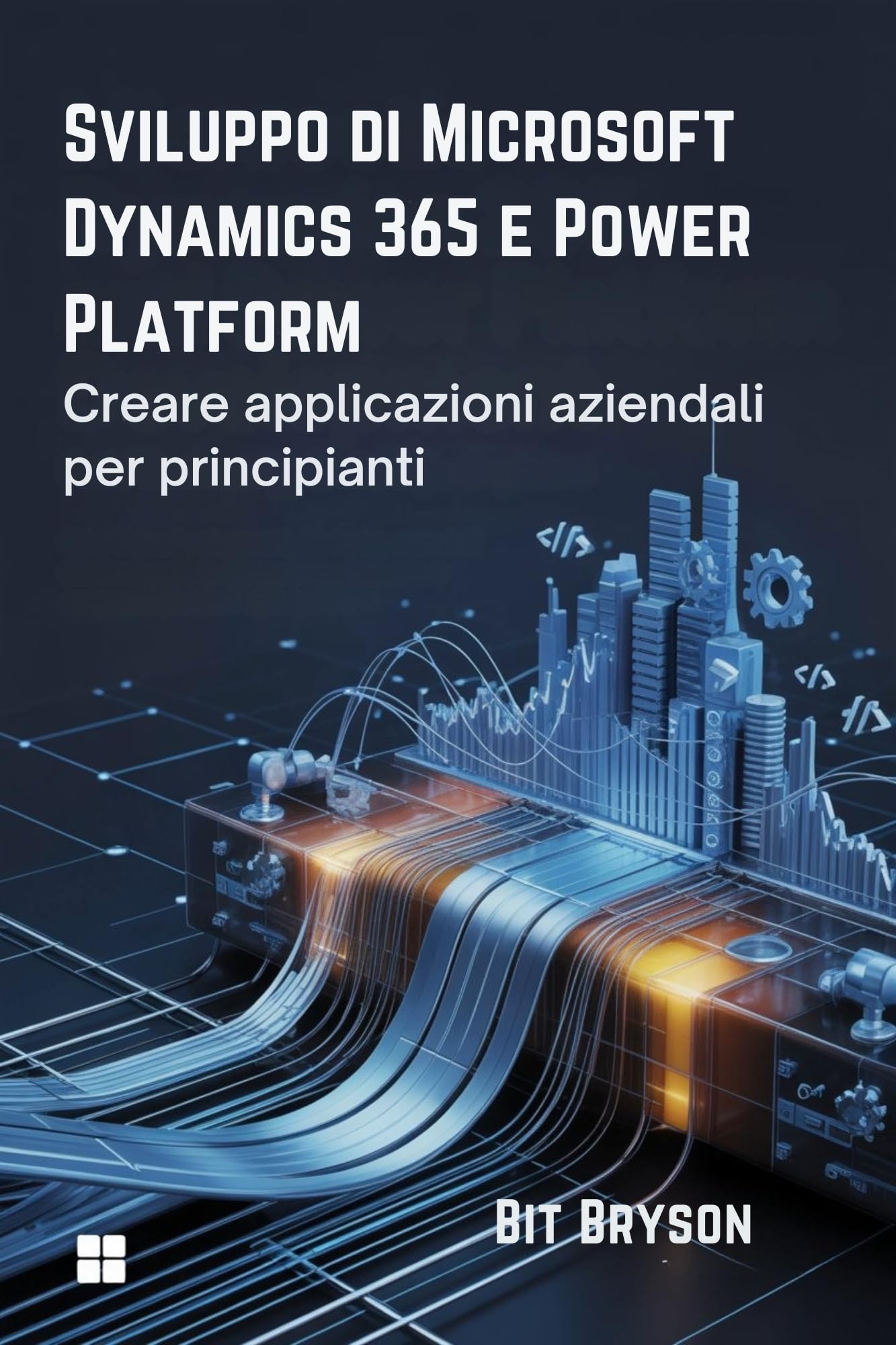 Sviluppo di Microsoft Dynamics 365 e Power Platform : Creare applicazioni aziendali per principianti (Italian Edition)