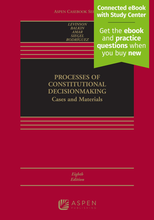 Processes of Constitutional Decisionmaking: Cases and Materials [Connected eBook with Study Center] (Aspen Casebook)