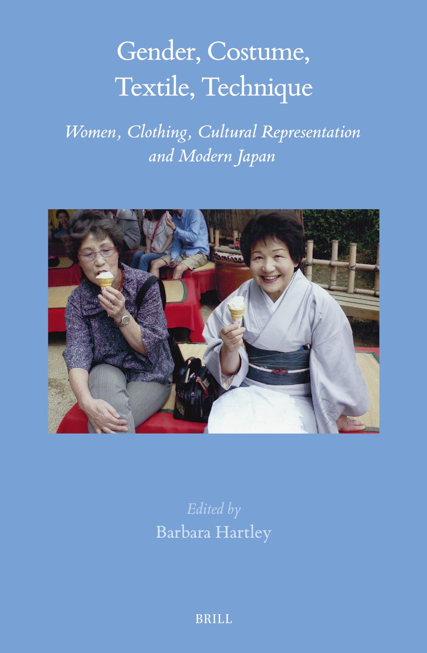 Gender, Costume, Textile, Technique: Women, Clothing, Cultural Representation and Modern Japan (Brill's Japanese Studies Library, 79)