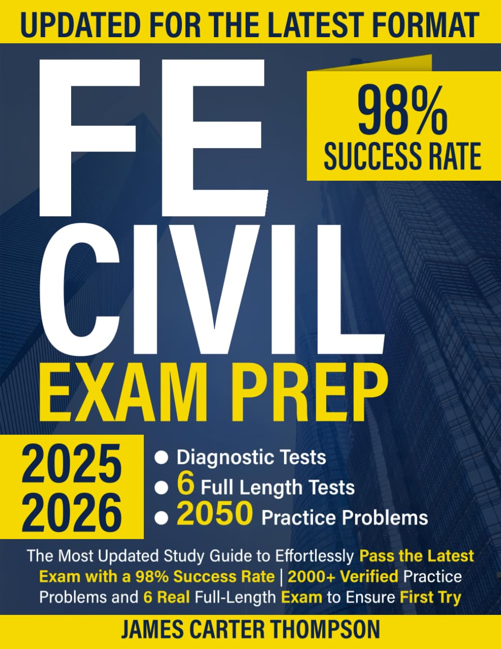 FE Civil Exam Prep: The Most Updated Study Guide to Effortlessly Pass the Latest Exam with a 98% Success Rate | 2000+ Verified Practice Problems and 6 Real Full-Length Exams to Ensure First Try Pass