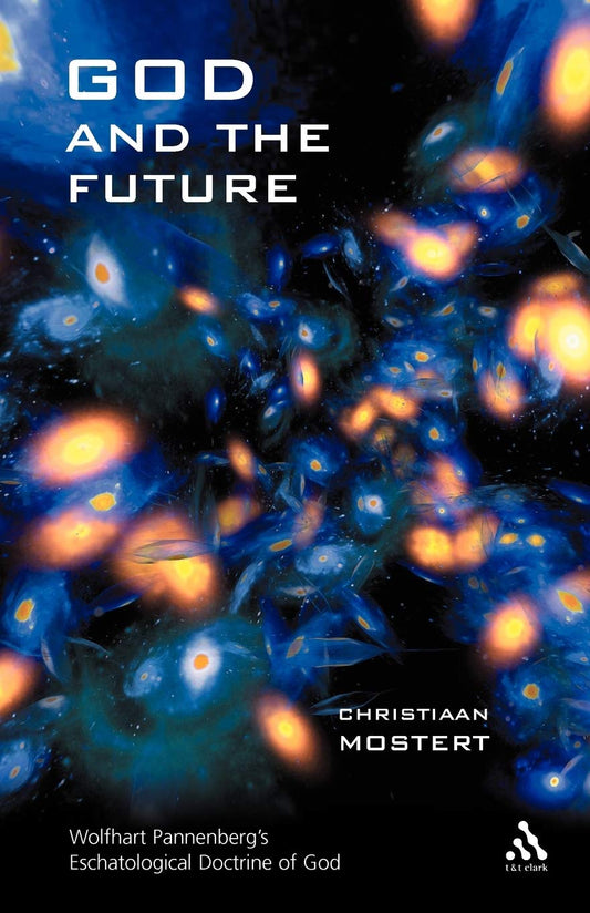 God and the Future: Wolfhart Pannenberg's Eschatological Doctrine of God