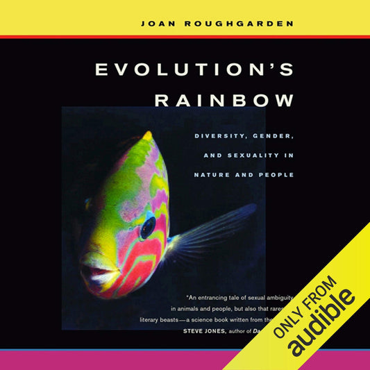 Evolution’s Rainbow: Diversity, Gender, and Sexuality in Nature and People, with a New Preface