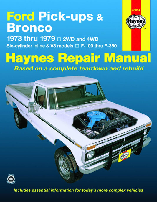 Ford Pickups, F-100, F-150, F-250, F-350 & Bronco 1973 thru 1979 Haynes Repair Manual: 2WD and 4WD, Six-cylinder inline and V8 models, F-100 thru F-350