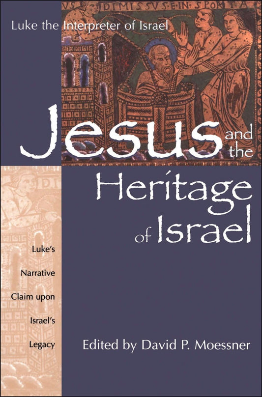 Jesus and the Heritage of Israel: Vol. 1 - Luke's Narrative Claim upon Israel's Legacy (Luke the Interpreter)