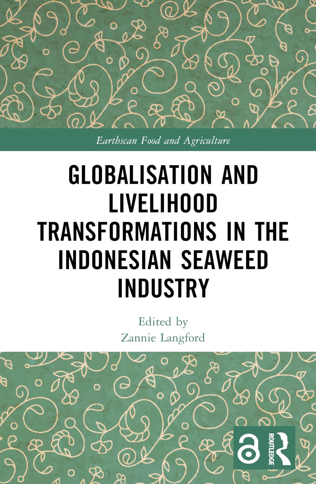 Globalisation and Livelihood Transformations in the Indonesian Seaweed Industry (Earthscan Food and Agriculture)