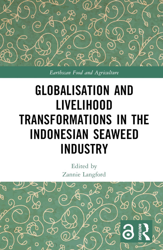 Globalisation and Livelihood Transformations in the Indonesian Seaweed Industry (Earthscan Food and Agriculture)