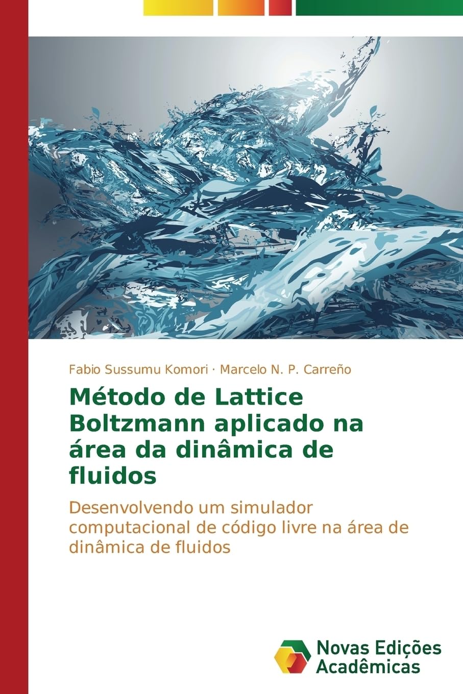 Método de Lattice Boltzmann aplicado na área da dinâmica de fluidos: Desenvolvendo um simulador computacional de código livre na área de dinâmica de fluidos (Portuguese Edition)