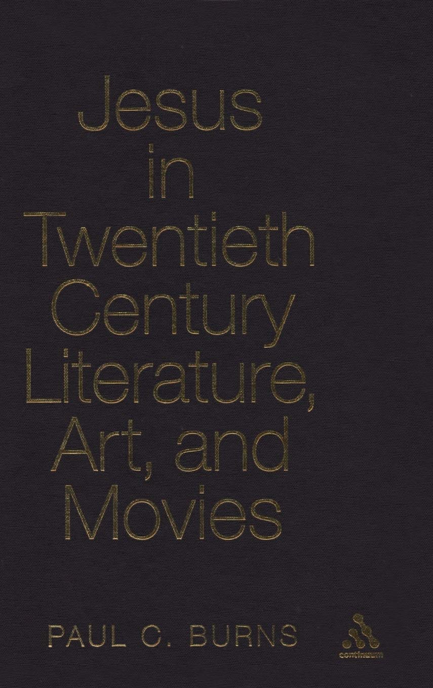Jesus in Twentieth Century Literature, Art, and Movies (Ubc Studies in Religion, 1)